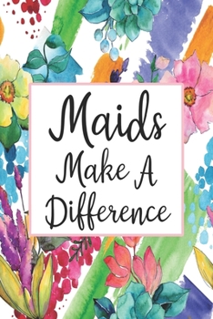 Maids Make A Difference: Blank Lined Journal For Maid Gifts Floral Notebook