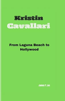 Paperback Kristin Cavallari: From Laguna Beach to Hollywood Book