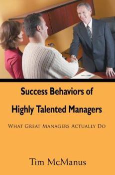 Paperback Success Behaviors of Highly Talented Managers: What Great Managers Actually Do Book