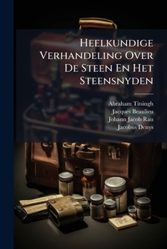 Paperback Heelkundige Verhandeling Over De Steen En Het Steensnyden [Dutch] Book