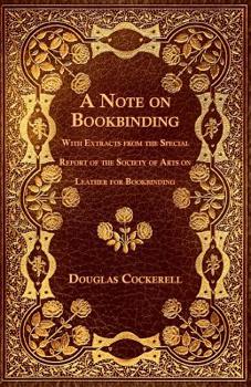Paperback A Note on Bookbinding - With Extracts from the Special Report of the Society of Arts on Leather for Bookbinding Book