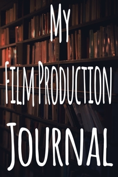 My Film Production Journal: The perfect gift for the student in your life - unique record keeper!