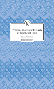 Hardcover Women, Peace and Security in Northeast India Book