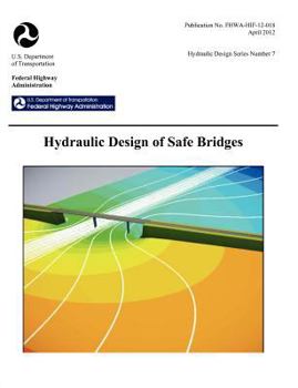 Paperback Hydraulic Design of Safe Bridges. Hydraulic Design Series Number 7. Fhwa-Hif-12-018. Book