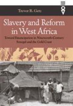 Hardcover Slavery and Reform in West Africa: Toward Emancipation in Nineteenth-Century Senegal and the Gold Coast Book