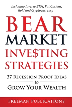 Paperback Bear Market Investing Strategies: 37 Recession-Proof Ideas to Grow Your Wealth Including Inverse ETFs, Put Options, Gold & Cryptocurrency Book