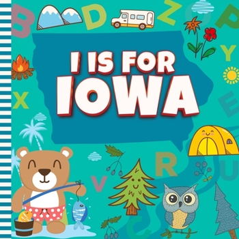 Paperback I is For Iowa: The Hawkeye State Alphabet Book For Kids Learn ABC & Discover America States Book