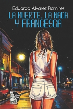 La Muerte, La Nada y Francesca (Spanish Edition)