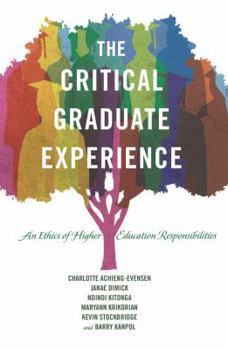 Paperback The Critical Graduate Experience: An Ethics of Higher Education Responsibilities Book