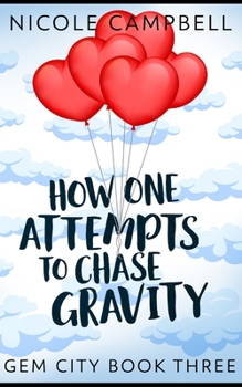 Paperback How One Attempts To Chase Gravity (Gem City Book 3) Book