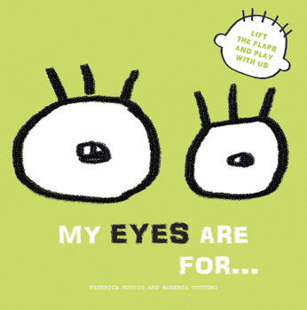 Paperback My Eyes Are For...: Lift the Flaps and Play with Us Book
