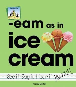 Eam As in Ice Cream (Word Families Set 8) - Book  of the Word Families