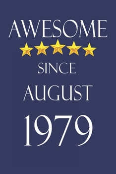 Awesome Since August 1979 Notebook Birthday Present: Lined Notebook / Journal Gift, 100 Pages, 6x9, Soft Cover, Matte Finish