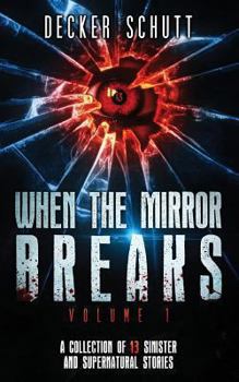 Paperback When the Mirror Breaks: A Collection of 13 Sinister and Supernatural Stories Book