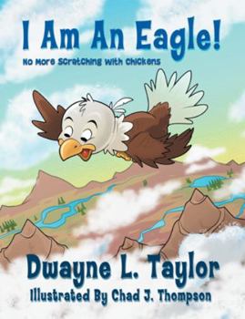 Paperback I Am An Eagle!: No More Scratching with Chickens Book