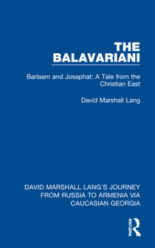 Hardcover The Balavariani: Barlaam and Josaphat: A Tale from the Christian East Book