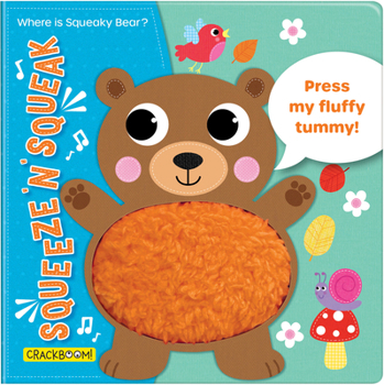 Board book Squeeze 'n' Squeak: Where Is Squeaky Bear?! Touch and Feel Baby Book for 6-12 Months.: Press My Fluffy Tummy! Book