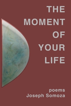 Paperback The Moment Of Your Life: poems Book