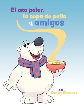 Paperback El oso polar, la sopa de pollo y amigos [Spanish] Book