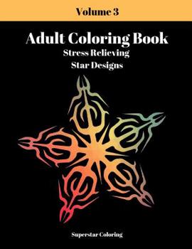 Paperback Adult Coloring Book: Stress Relieving Star Designs: Volume 3 Book