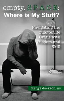 Paperback Empty. S P a C E: Where Is My Stuff?: Navigating the Quarterlife Crisis With Wisdom and Skill Book