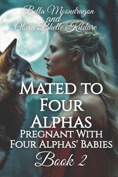 Mated to Four Alphas: Pregnant With Four Alphas' Babies Book 2 - Book #2 of the Pregnant With Four Alphas' Babies