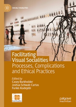 Facilitating Visual Socialities: Enacting Ethical Practices in Visual Research Facilitation