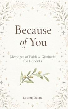 Because of You: Messages of Faith and Gratitude for Parents