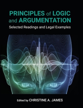 Hardcover Principles of Logic and Argumentation: Selected Readings and Legal Examples Book