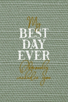 Paperback My Best Day Ever Obviously Includes You: All Purpose 6x9" Blank Lined Notebook Journal Way Better Than A Card Trendy Unique Gift Olive Green Texture B Book