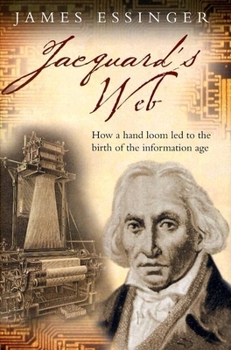 Hardcover Jacquard's Web: How a Hand-Loom Led to the Birth of the Information Age Book