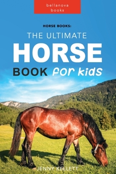 Paperback Horse Books: The Ultimate Horse Book for Kids: 100+ Amazing Horse Facts, Photos, Quiz and More Book