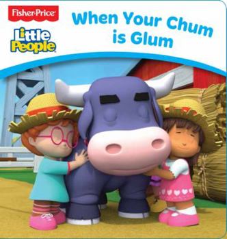 Board book Fisher-Price: Little People Board Book: When Your Chum is Glum Book