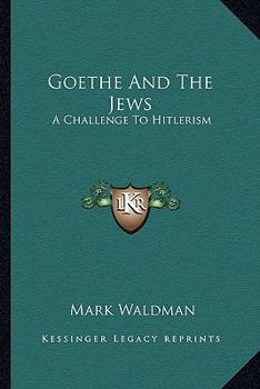 Paperback Goethe and the Jews: A Challenge to Hitlerism Book