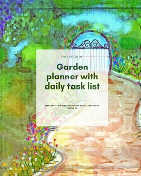 Garden planner with daily task list: Garden Journal, Planner and Log Book for Tracking the Planting of Seeds and Transplants -- An Excellent Gardener Organizer and Gardening Gift