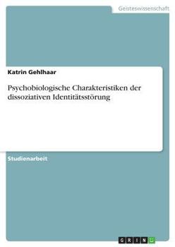 Psychobiologische Charakteristiken der dissoziativen Identit�tsst�rung