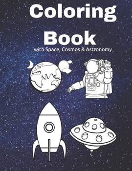 Paperback Coloring Book with Space, Cosmos & Astronomy: for Boys ages 2-4 4-8 and older Book