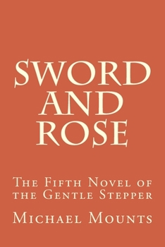 Paperback Sword and Rose: The Fifth Novel of the Gentle Stepper Book