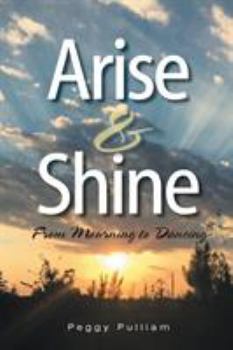 Paperback Arise & Shine: From Mourning to Dancing Book