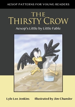 Paperback The Thirsty Crow: Aesop's Little by Little Fable Book