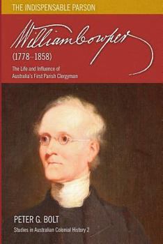 Paperback William Cowper (1778-1858). The Indispensable Parson: The Life and Influence of Australia's First Parish Clergyman Book
