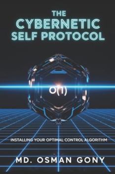 Paperback The Cybernetic Self Protocol: Installing Your Optimal Control Algorithm Book