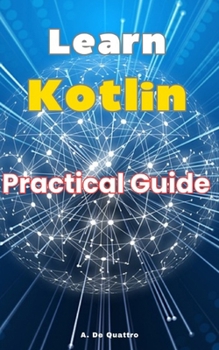Learn Kotlin: Practical Guide