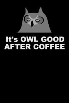 Paperback Its Owl Good After Coffee Book