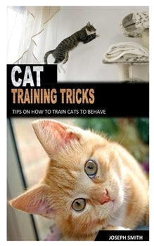Paperback Cat Training Tricks: Tips On How To Train Cats To Behave Book