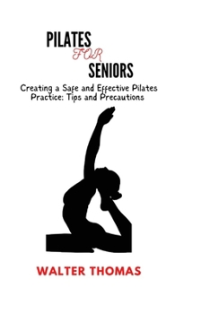 Paperback Pilates for Senior: "Creating a Safe and Effective Pilates Practice: Tips and Precautions" Book