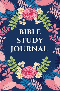 Bible Study Journal: A Simple Guide To Study Bible (Prayer Journal/Bible Study Journal, Christian Workbook)