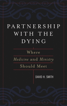 Hardcover Partnership with the Dying: Where Medicine and Ministry Should Meet Book