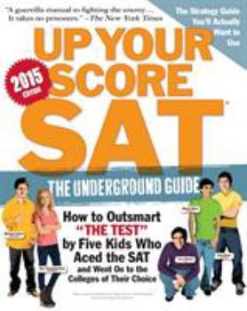 Up Your Score: The Underground Guide to the SAT, 2007-2008 Edition (Up Your Score)