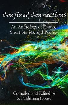 Paperback Confined Connections: An Anthology of Poems, Essays, and Short Stories Book